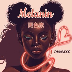 Melanin - Tariq
