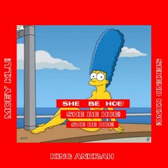 SHE BE HOE feat. King Ankrah, Moey Klu (Mixed by Slantos)