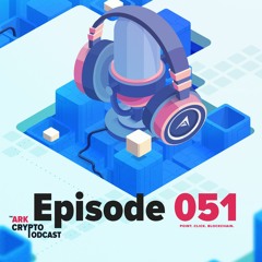 ARK Crypto Podcast #51 - Reasons To Be Excited For ARK In The Near Term