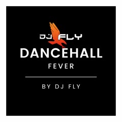 Dancehall Fever By Dj Fly
