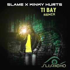 Slame x Kinky Hurts ▶ Slishcho