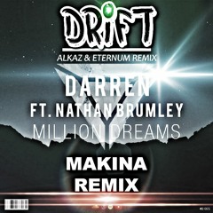 Darren Ft. Nathan Brumley - Million Dreams (Alkaz & ETERNUM Remix) - DRIFT - MAKINA REMIX