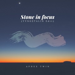 Aphex Twin - Stone In Focus (YVNG$TALIN Edit)