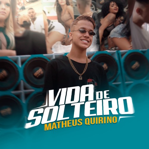 Matheus Quirino - Vida de Solteiro