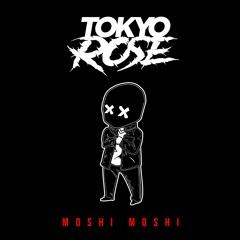 TOKYO ROSE - MOSHI MOSHI