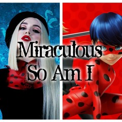 Ava Max - So Am I & Miraculous MASHUP