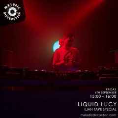 Liquid Lucy - Ilian Tape Special - Melodic Distraction