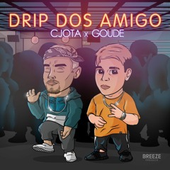 Cjota Feat. Goude - Drip dos amigo (Prod.Padrin)