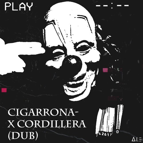 CIGARRONA X CORDILLERA 2019 (DUB)