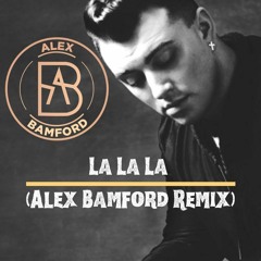 La La La (Alex Bamford House Remix)