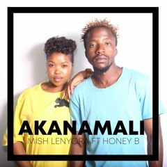 Akanamali - Mish Lenyora ft Honey B