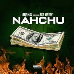 B Bandz x TST Drew - NACHU ( Official Audio )
