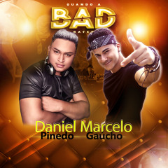 Marcelo Gaúcho Ft Daniel Pinedo - Quando Bad Bater (Remix)