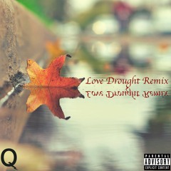 Love Drought Remix