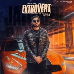 EXTROVERT | JATINDER SANDHU | NEW PUNJABI SONG 2019