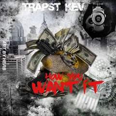 TrapSt Kev - How U Want It