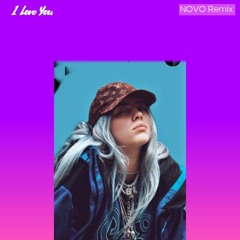 Billie Eilish - i love you (NOVO Remix)