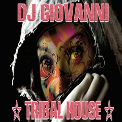DJ GIOVANNI - TRIBAL HOUSE #016