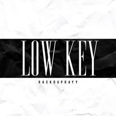 Low Key (Prod. By Matt Brick$)