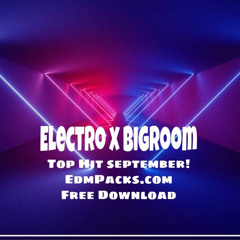 Electro - Bigroom Pack - Top Hit September Free Download ★EdmPacks.com★ .mp3