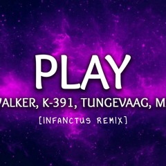Alan Walker, K-391 - Play [INFANCTUS REMIX] Ft. Tungevaag & Mangoo