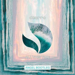Deorro - All This Time (ÁNGEL Bootleg)