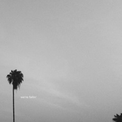 we're fallin'