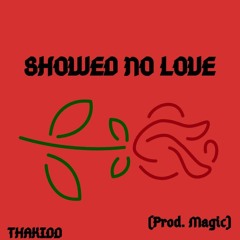 Showed No Love (Prod. MagicKid)