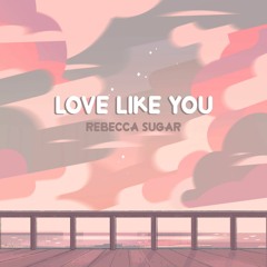 Steven Universe - Love Like You Super Extended Original Reprise