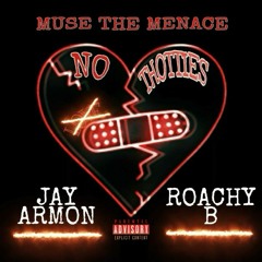 NO THOTTIES (muse the munace) feat. Jay Armon & Roachy B