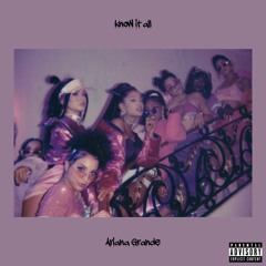 Ariana Grande - know it all (feat. Nicki Minaj)
