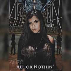 All Or Nothin' - Alize