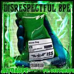 Disrespectful 8PE ft. Ceethe8pe