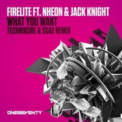Firelite feat. Nheon & Jack Knight - What You Want (Technikore & Suae Remix - Radio Edit)