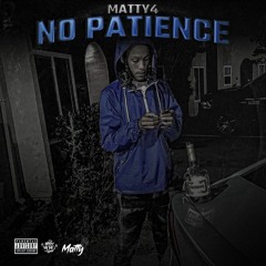 Matty4 x No Patience