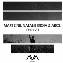 Mart Sine & Natalie Gioia - Deja Vu  [AVA WHITE]