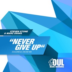 Steven Stone & Marc Evans - Never Give Up (Soulbridge Dream Mix)