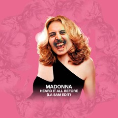 Madonna - Heard It All Before (LA SAM Edit)