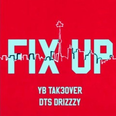 YB Tak30ver - Fix Up  FT YNDrizzzy