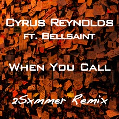 Cyrus Reynolds feat. Bellsaint - When You Call