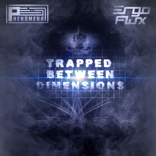 Phenomenal & Ergoflux - Trapped Between Dimensions (Original Mix) ** FREE DL **
