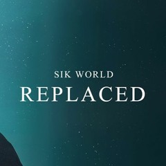 Sik World - Replaced