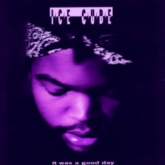 ice cube - It was a good day (chopped & screwed)