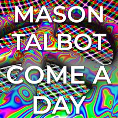 Come a Day - Mason Talbot