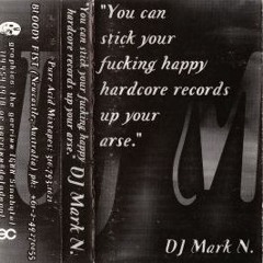 Mark N - -You Can Stick Your Fucking Happy Hardcore Records Up Your Arse - -1997