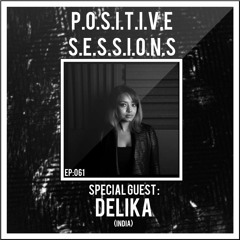 PS061 - AB+ presents P.O.S.I.T.I.V.E. SESSIONS - EPISODE.061 - Special Guest : "DELIKA"