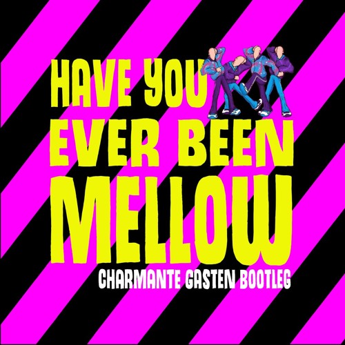 Have You Ever Been Mellow (Charmante Gasten Bootleg) Download = volledige track