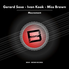 Gerard Sosa, Ivan Kook, Miss Brown - Mouvement (Original Mix) [Brown Records]