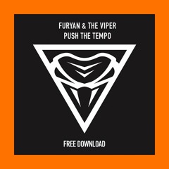 Furyan & The Viper - Push The Tempo [Free Download]