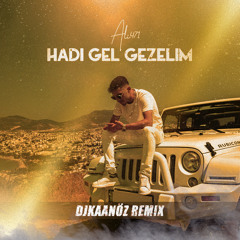 Ali471 - Hadi Gel Gezelim (DjKaanÖz Remix)